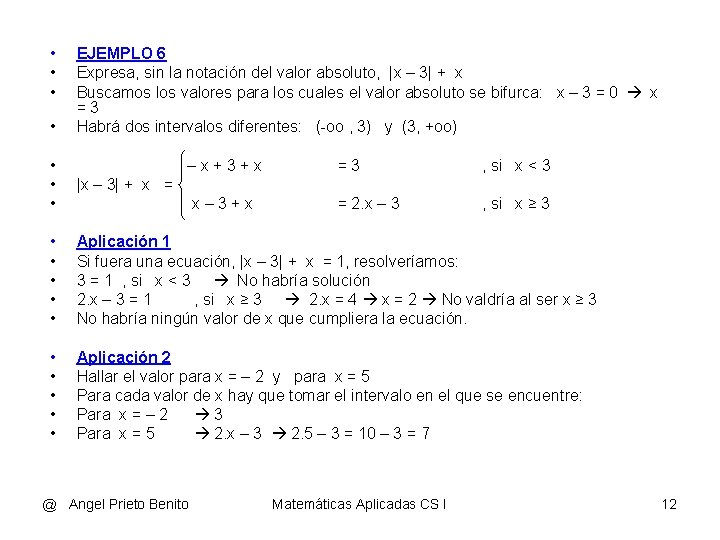  • • EJEMPLO 6 Expresa, sin la notación del valor absoluto, |x –
