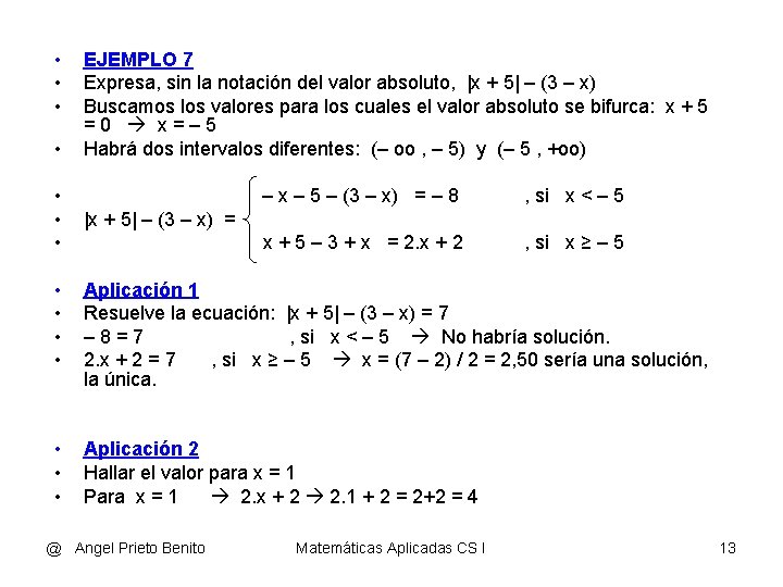  • • EJEMPLO 7 Expresa, sin la notación del valor absoluto, |x +