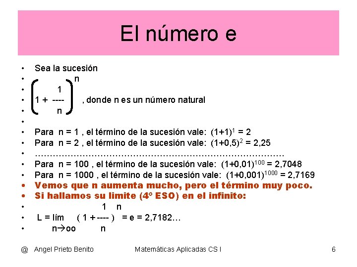 El número e • • • • Sea la sucesión n 1 1 +
