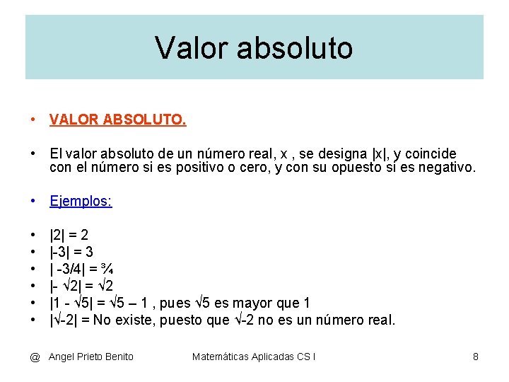 Valor absoluto • VALOR ABSOLUTO. • El valor absoluto de un número real, x
