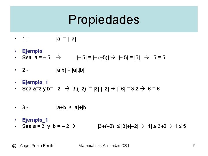 Propiedades • 1. - |a| = |–a| • • Ejemplo Sea a = –