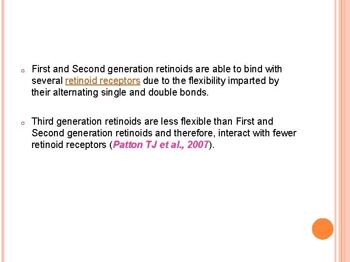 o First and Second generation retinoids are able to bind with several retinoid receptors