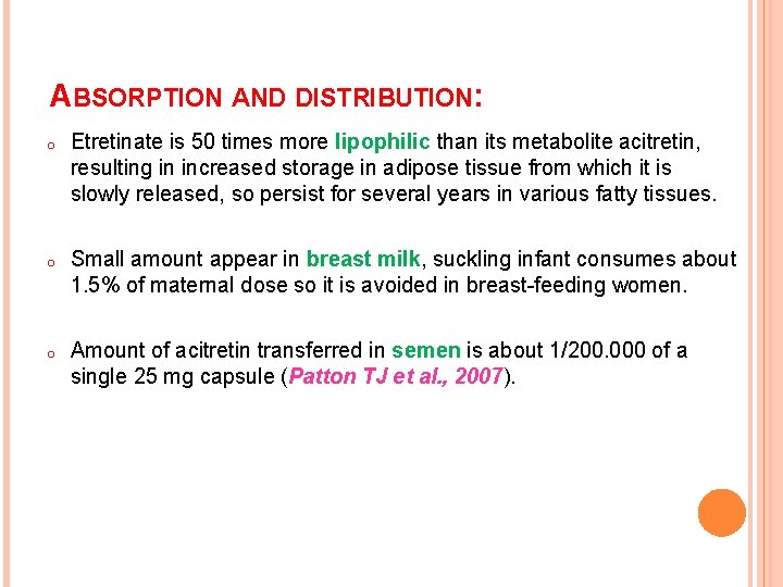 ABSORPTION AND DISTRIBUTION: o Etretinate is 50 times more lipophilic than its metabolite acitretin,