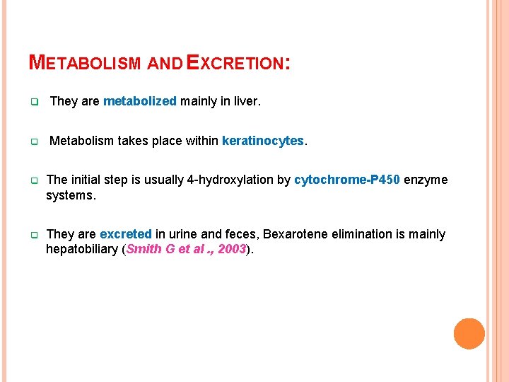 METABOLISM AND EXCRETION: q They are metabolized mainly in liver. q Metabolism takes place