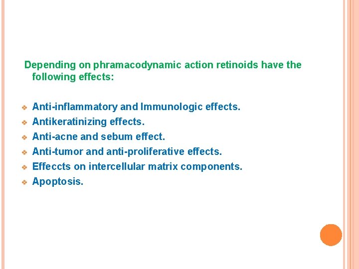 Depending on phramacodynamic action retinoids have the following effects: v v v Anti-inflammatory and
