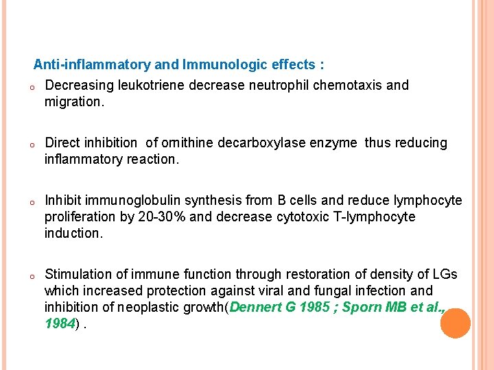 Anti-inflammatory and Immunologic effects : o Decreasing leukotriene decrease neutrophil chemotaxis and migration. o