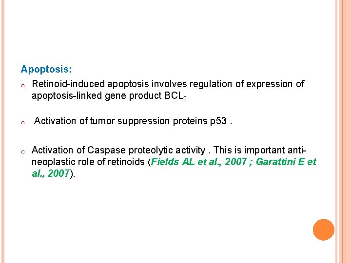 Apoptosis: o Retinoid-induced apoptosis involves regulation of expression of apoptosis-linked gene product BCL 2.