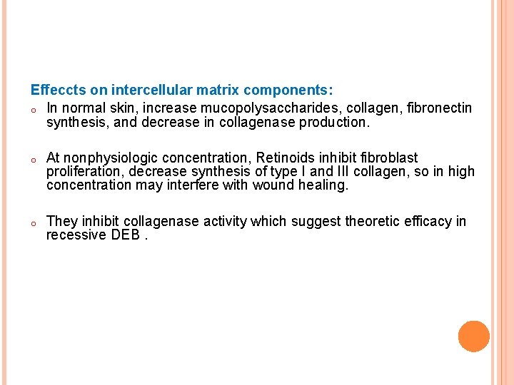 Effeccts on intercellular matrix components: o In normal skin, increase mucopolysaccharides, collagen, fibronectin synthesis,