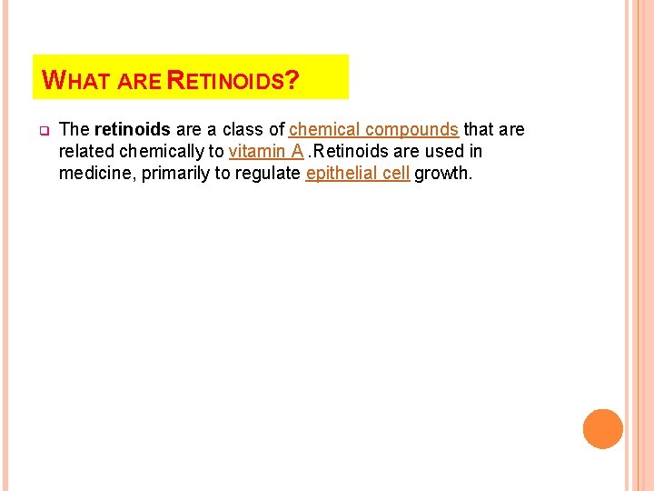 WHAT ARE RETINOIDS? q The retinoids are a class of chemical compounds that are