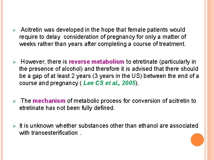 Ø Acitretin was developed in the hope that female patients would require to delay