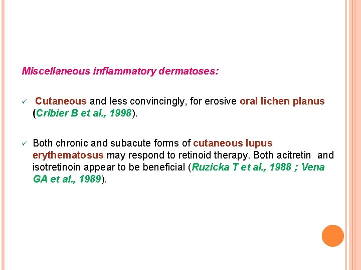 Miscellaneous inflammatory dermatoses: ü Cutaneous and less convincingly, for erosive oral lichen planus (Cribier