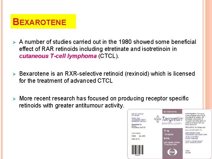 BEXAROTENE Ø A number of studies carried out in the 1980 showed some beneficial