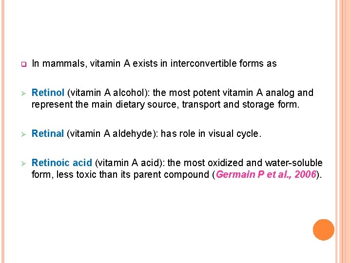 q In mammals, vitamin A exists in interconvertible forms as Ø Retinol (vitamin A