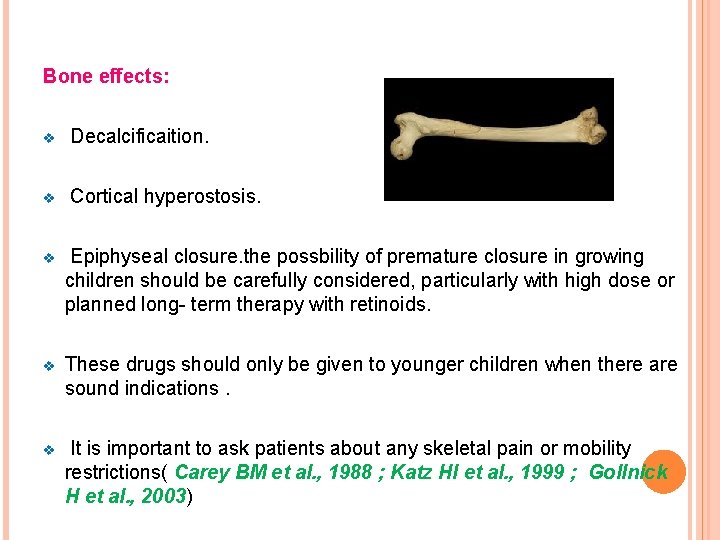 Bone effects: v Decalcificaition. v Cortical hyperostosis. v Epiphyseal closure. the possbility of premature
