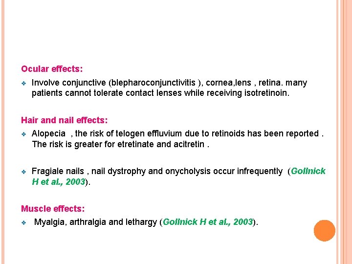 Ocular effects: v Involve conjunctive (blepharoconjunctivitis ), cornea, lens , retina. many patients cannot
