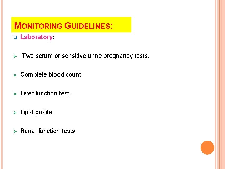 MONITORING GUIDELINES: q Ø Laboratory: Two serum or sensitive urine pregnancy tests. Ø Complete