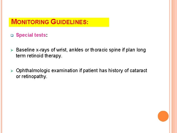 MONITORING GUIDELINES: q Special tests: Ø Baseline x-rays of wrist, ankles or thoracic spine