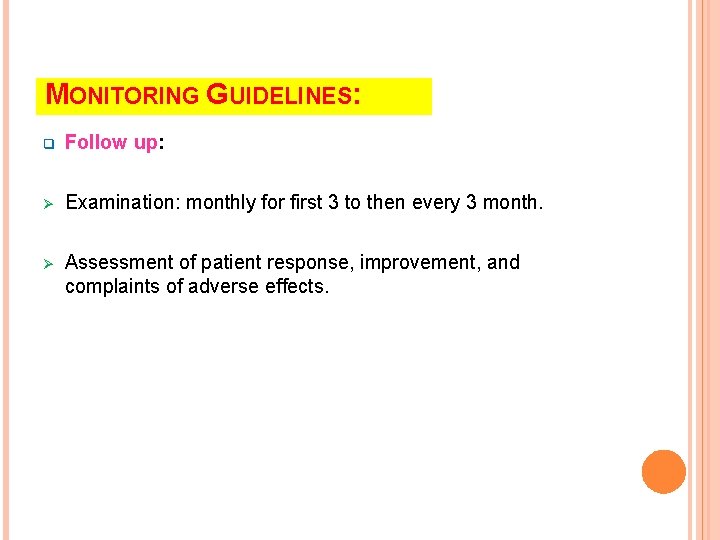 MONITORING GUIDELINES: q Follow up: Ø Examination: monthly for first 3 to then every