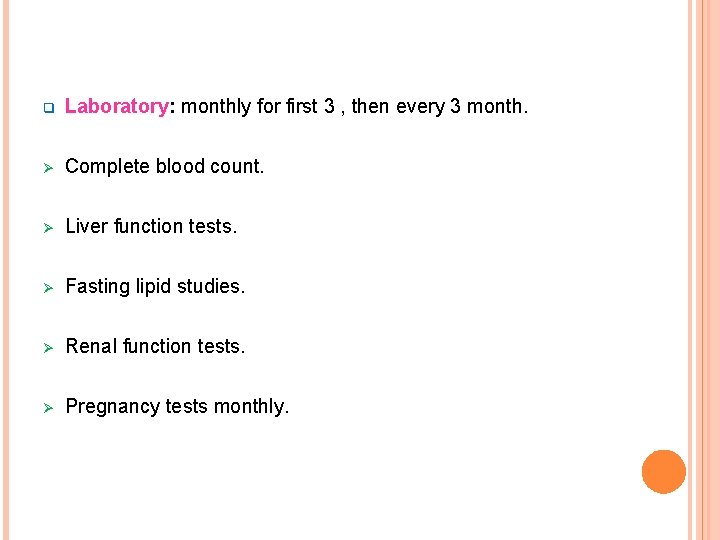 q Laboratory: monthly for first 3 , then every 3 month. Ø Complete blood
