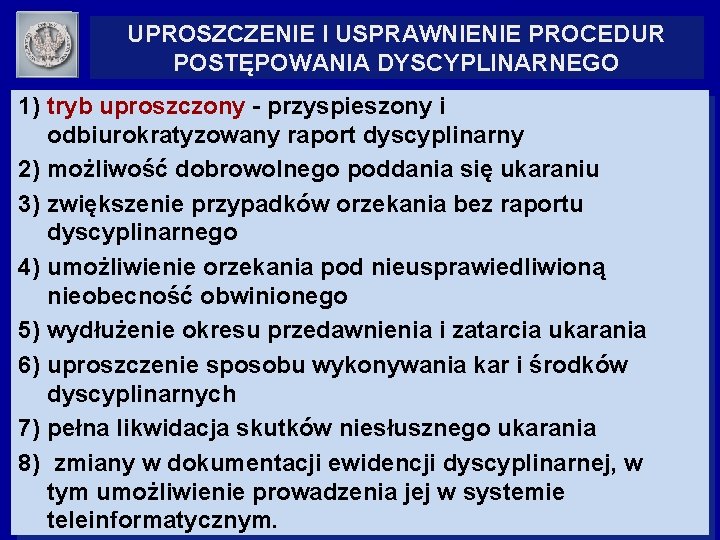 UPROSZCZENIE I USPRAWNIENIE PROCEDUR POSTĘPOWANIA DYSCYPLINARNEGO 1) tryb uproszczony - przyspieszony i odbiurokratyzowany raport