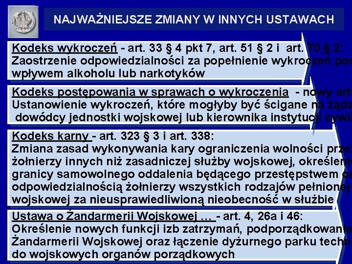 NAJWAŻNIEJSZE ZMIANY W INNYCH USTAWACH Kodeks wykroczeń - art. 33 § 4 pkt 7,