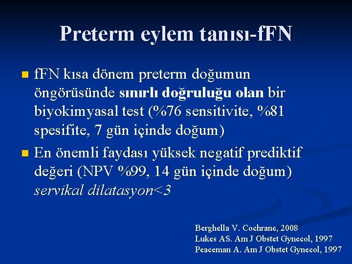 Preterm eylem tanısı-f. FN kısa dönem preterm doğumun öngörüsünde sınırlı doğruluğu olan bir biyokimyasal