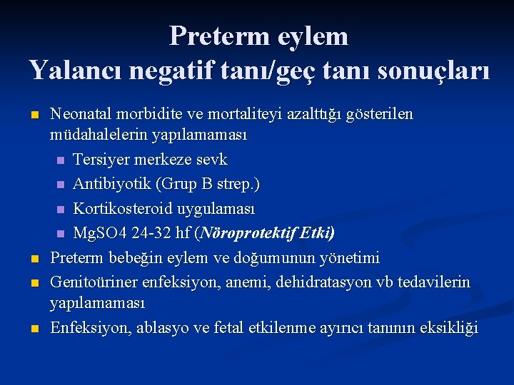Preterm eylem Yalancı negatif tanı/geç tanı sonuçları n n Neonatal morbidite ve mortaliteyi azalttığı