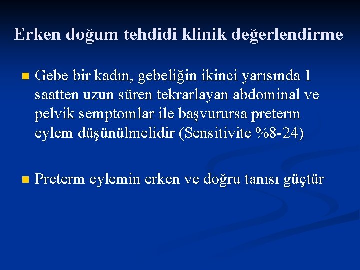 Erken doğum tehdidi klinik değerlendirme n Gebe bir kadın, gebeliğin ikinci yarısında 1 saatten