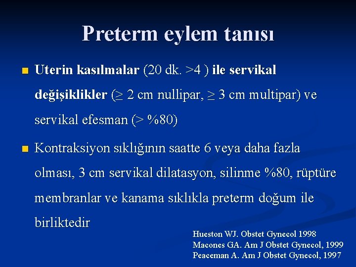Preterm eylem tanısı n Uterin kasılmalar (20 dk. >4 ) ile servikal değişiklikler (≥