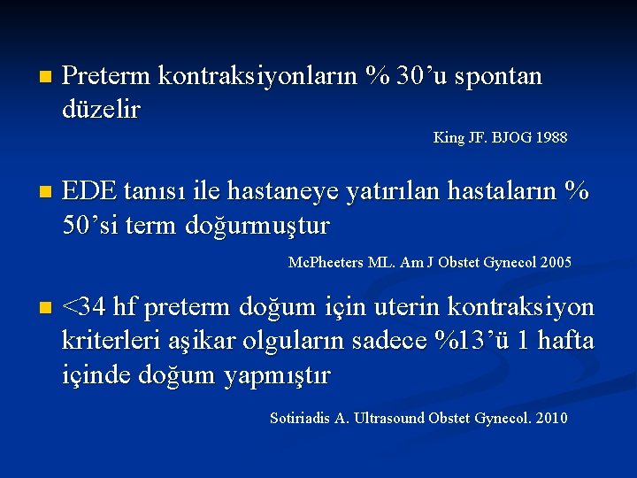 n Preterm kontraksiyonların % 30’u spontan düzelir King JF. BJOG 1988 n EDE tanısı