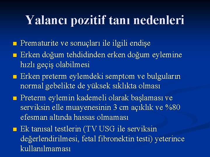 Yalancı pozitif tanı nedenleri n n n Prematurite ve sonuçları ile ilgili endişe Erken