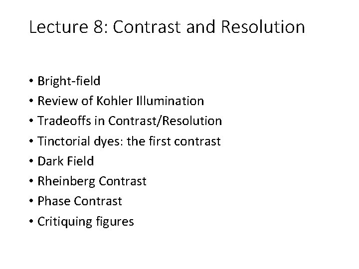 Lecture 8: Contrast and Resolution • Bright-field • Review of Kohler Illumination • Tradeoffs