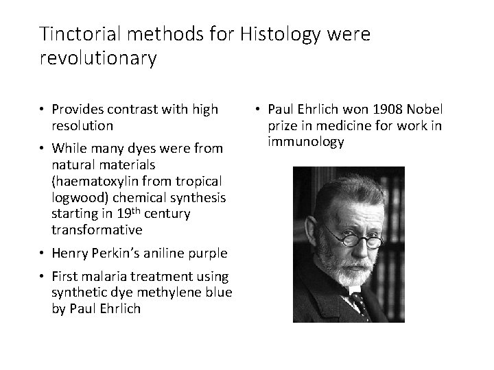 Tinctorial methods for Histology were revolutionary • Provides contrast with high resolution • While