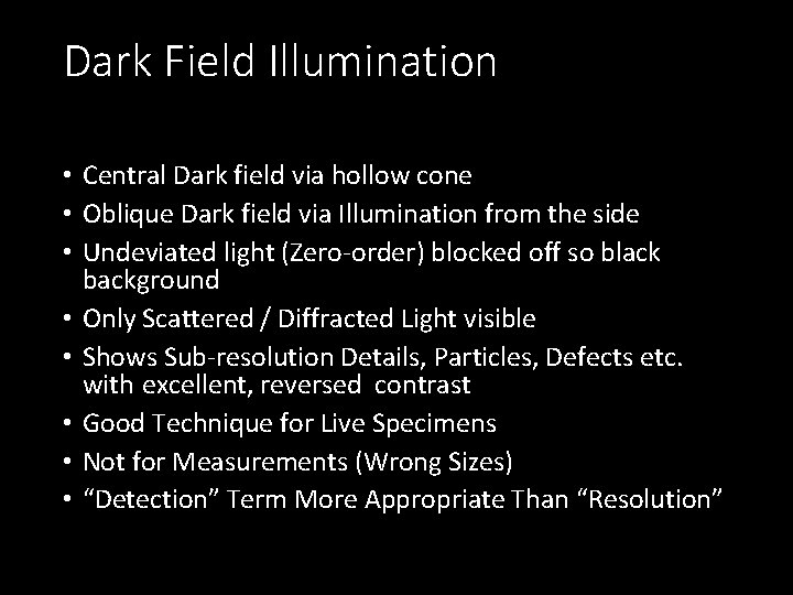 Dark Field Illumination • Central Dark field via hollow cone • Oblique Dark field