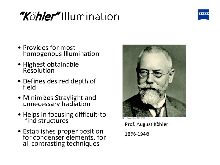 “Köhler” Illumination • Provides for most homogenous Illumination • Highest obtainable Resolution • Defines