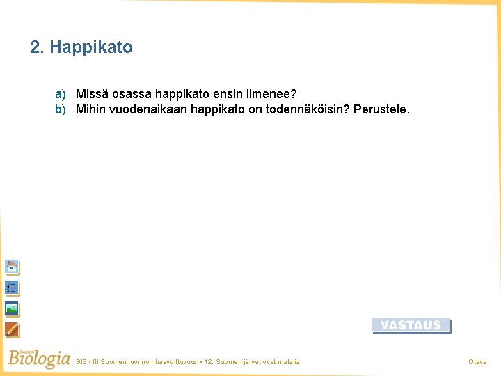 2. Happikato a) Missä osassa happikato ensin ilmenee? b) Mihin vuodenaikaan happikato on todennäköisin?