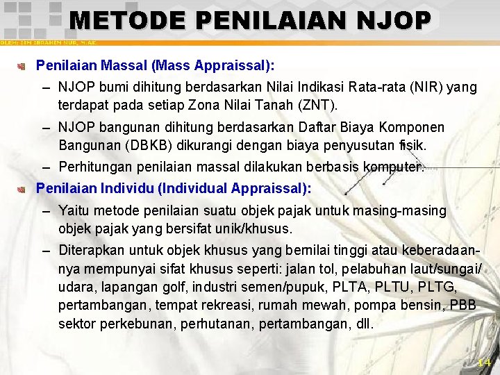 METODE PENILAIAN NJOP Penilaian Massal (Mass Appraissal): – NJOP bumi dihitung berdasarkan Nilai Indikasi