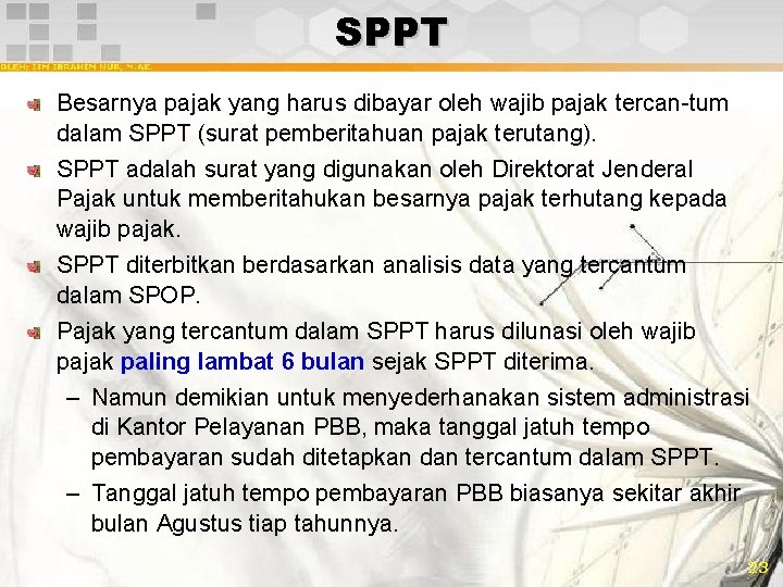 SPPT Besarnya pajak yang harus dibayar oleh wajib pajak tercan-tum dalam SPPT (surat pemberitahuan