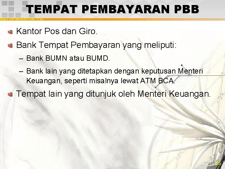 TEMPAT PEMBAYARAN PBB Kantor Pos dan Giro. Bank Tempat Pembayaran yang meliputi: – Bank