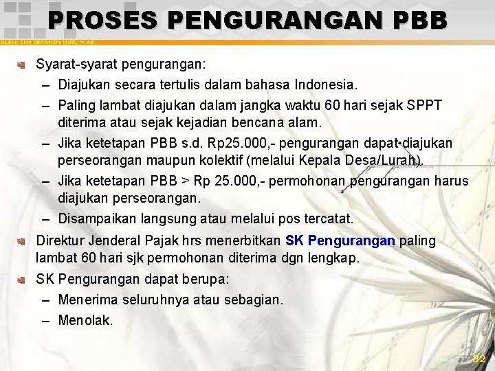 PROSES PENGURANGAN PBB Syarat-syarat pengurangan: – Diajukan secara tertulis dalam bahasa Indonesia. – Paling