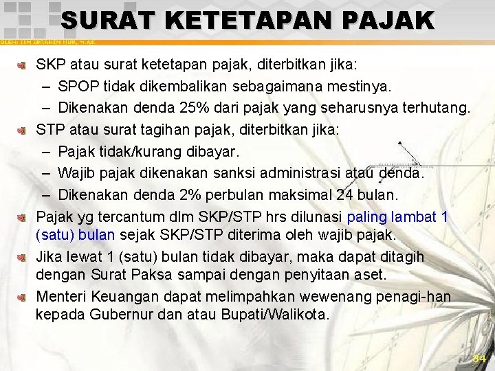 SURAT KETETAPAN PAJAK SKP atau surat ketetapan pajak, diterbitkan jika: – SPOP tidak dikembalikan