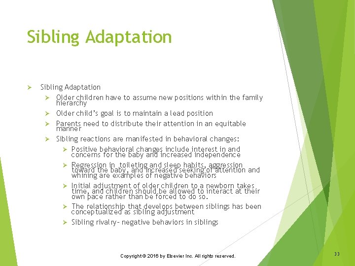 Sibling Adaptation Ø Older children have to assume new positions within the family hierarchy