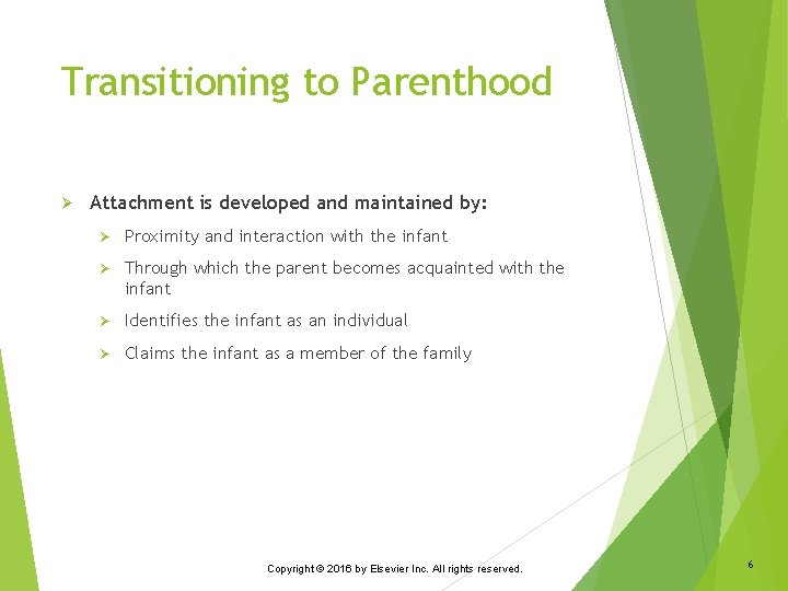 Transitioning to Parenthood Ø Attachment is developed and maintained by: Ø Proximity and interaction