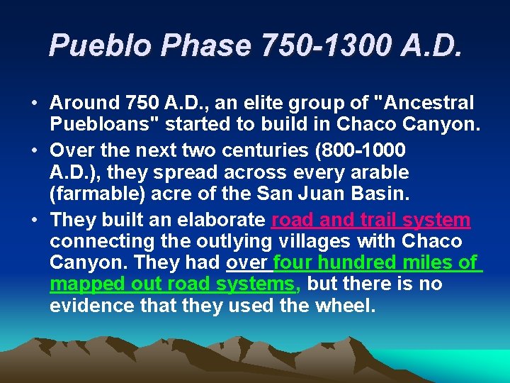 Pueblo Phase 750 -1300 A. D. • Around 750 A. D. , an elite