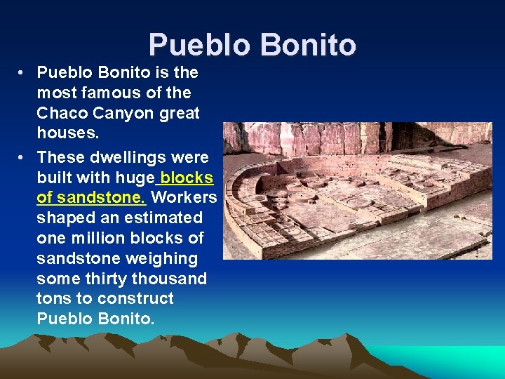 Pueblo Bonito • Pueblo Bonito is the most famous of the Chaco Canyon great