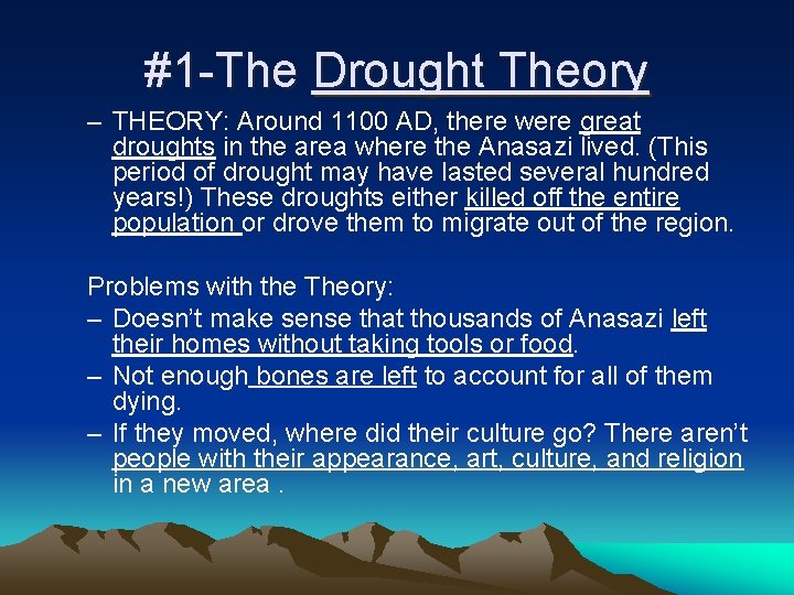 #1 -The Drought Theory – THEORY: Around 1100 AD, there were great droughts in