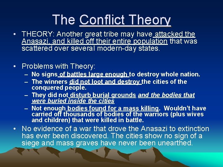 The Conflict Theory • THEORY: Another great tribe may have attacked the Anasazi, and