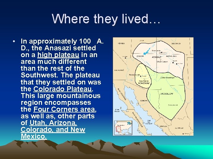 Where they lived… • In approximately 100 A. D. , the Anasazi settled on