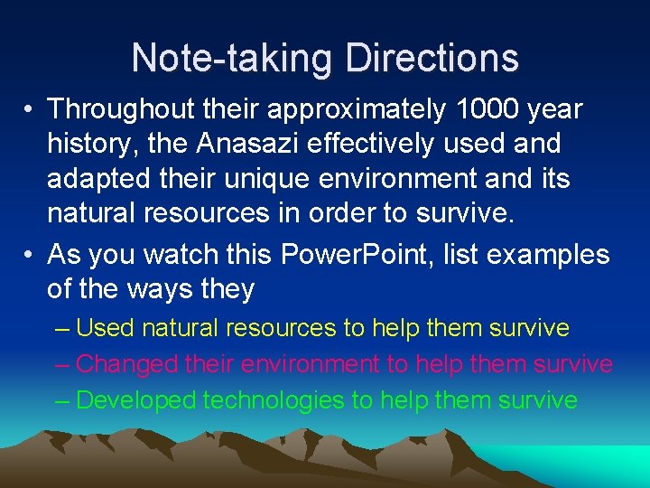 Note-taking Directions • Throughout their approximately 1000 year history, the Anasazi effectively used and