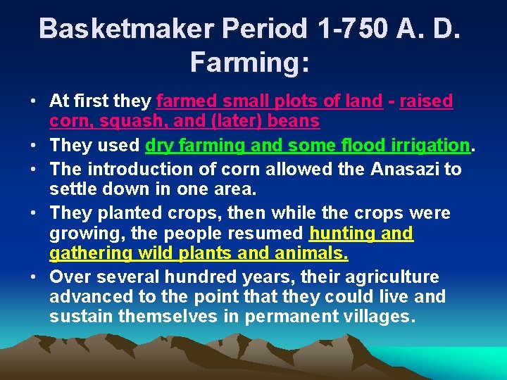 Basketmaker Period 1 -750 A. D. Farming: • At first they farmed small plots
